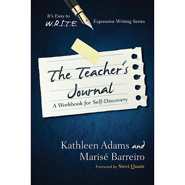 The Teacher's Journal / It's Easy to W.R.I.T.E. Expressive Writing, Kathleen Adams, Marise Barreiro