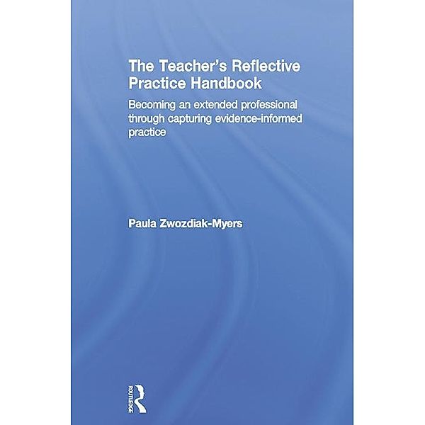 The Teacher's Reflective Practice Handbook, Paula Nadine Zwozdiak-Myers