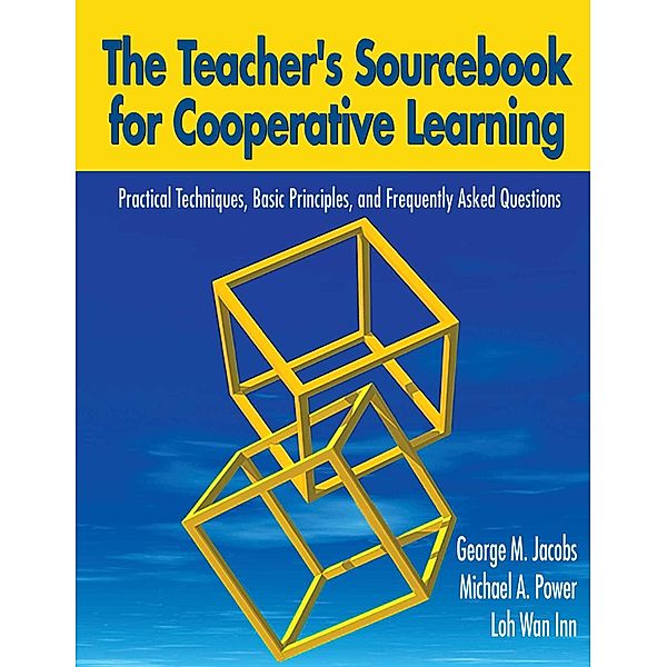 The Teacher's Sourcebook for Cooperative Learning, George M. Jacobs, Michael A Power, Loh Wan Inn