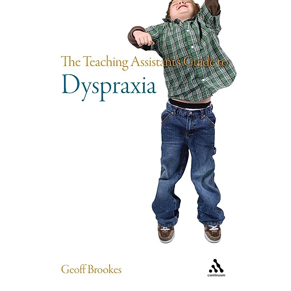 The Teaching Assistant's Guide to Dyspraxia, Geoff Brookes