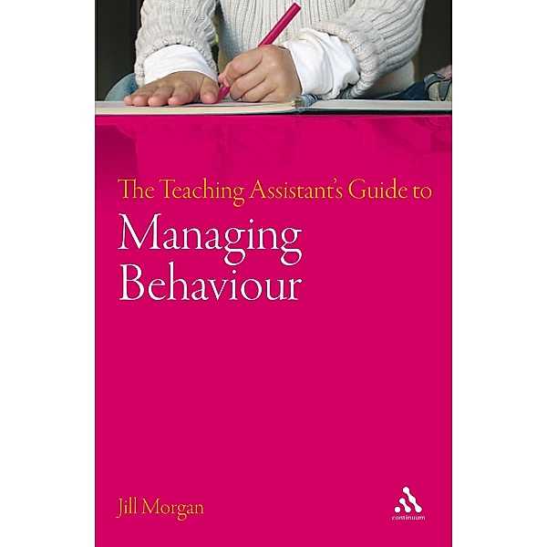 The Teaching Assistant's Guide to Managing Behaviour, Jill Morgan