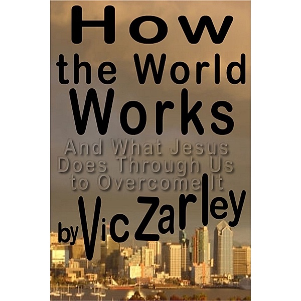 The Teaching Books of Vic Zarley: How the World Works, Vic Zarley