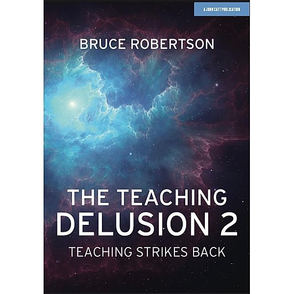 The Teaching Delusion 2: Teaching Strikes Back, Bruce Robertson