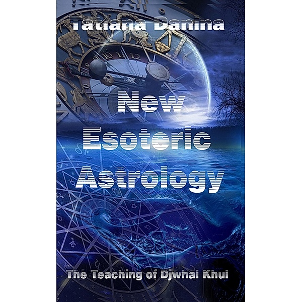 The Teaching of Djwhal Khul - New Esoteric Astrology 1, Tatiana Danina