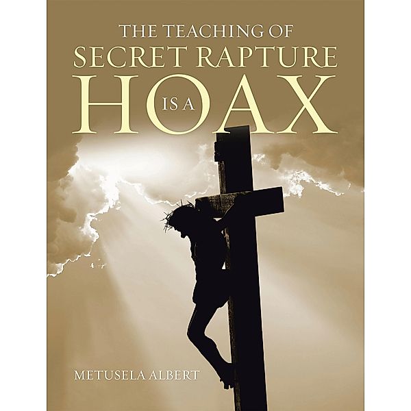 The Teaching of Secret Rapture Is a Hoax, Metusela Albert