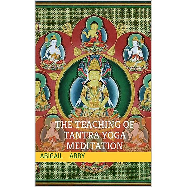 The Teaching of Tantra Yoga Meditation, Abigail Abby
