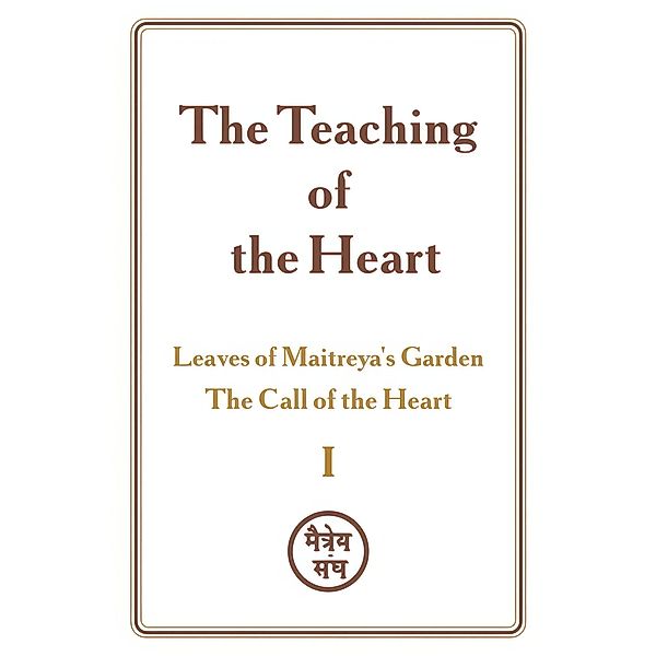 The Teaching of the Heart: Volume I - Leaves of Maitreya's Garden. The Call of the Heart / The Teaching of the Heart, Zinovya Dushkova