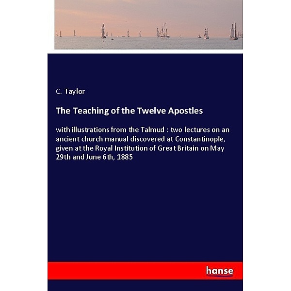The Teaching of the Twelve Apostles, C. Taylor
