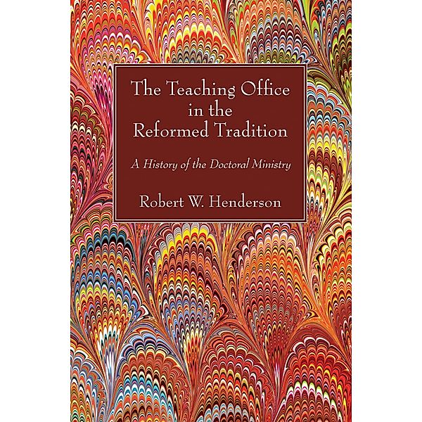 The Teaching Office in the Reformed Tradition, Robert W. Henderson