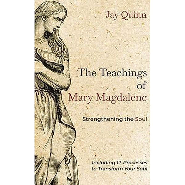 The Teachings of Mary Magdalene / Teachings of Mary Magdalene Bd.2, Jay Quinn