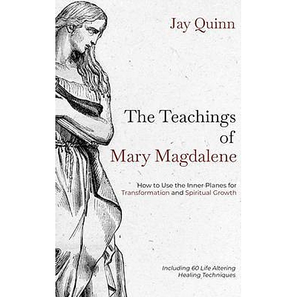 The Teachings of Mary Magdalene / The Teachings of Mary Magdalene Bd.1, Jay Quinn