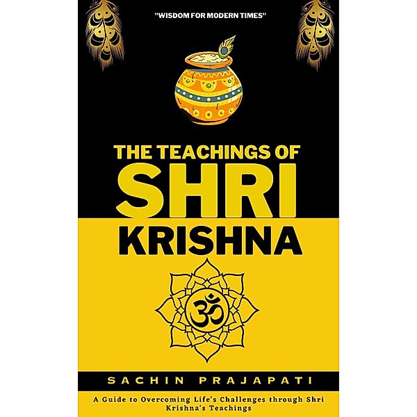 The Teachings of Shri Krishna, Sachin Prajapati