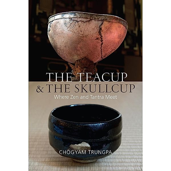 The Teacup and the Skullcup, Chogyam Trungpa