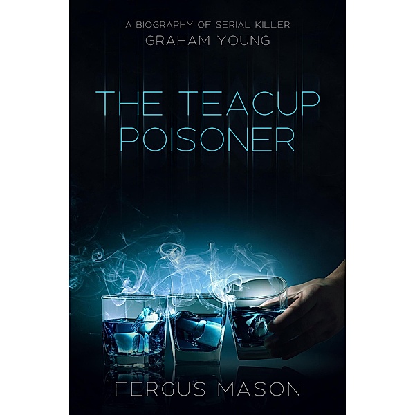 The Teacup Poisoner (Murder and Mayhem, #4) / Murder and Mayhem, Fergus Mason