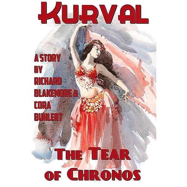 The Tear of Chronos (Kurval, #5) / Kurval, Richard Blakemore, Cora Buhlert