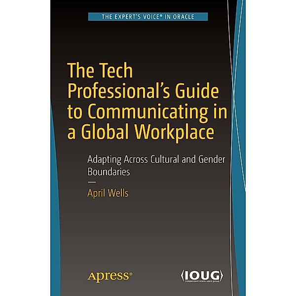 The Tech Professional's Guide to Communicating in a Global Workplace, April Wells