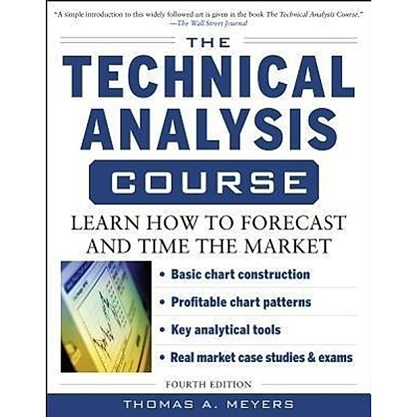 The Technical Analysis Course: Learn How to Forecast and Time the Market, Thomas A. Meyers
