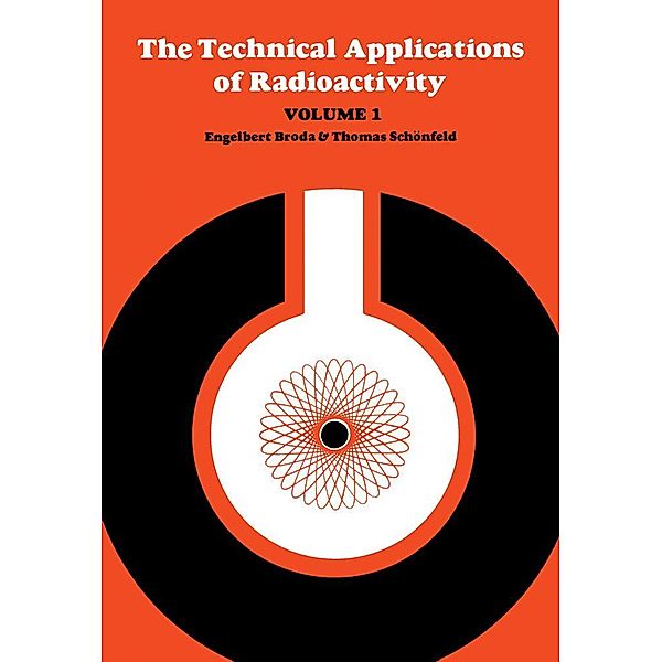 The Technical Applications of Radioactivity, Engelbert Broda, Thomas Schönfeld