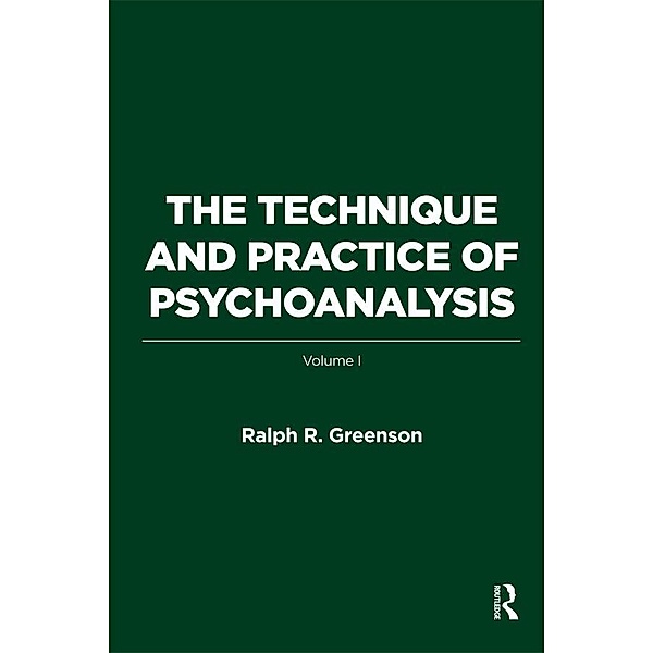The Technique and Practice of Psychoanalysis, Ralph R. Greenson