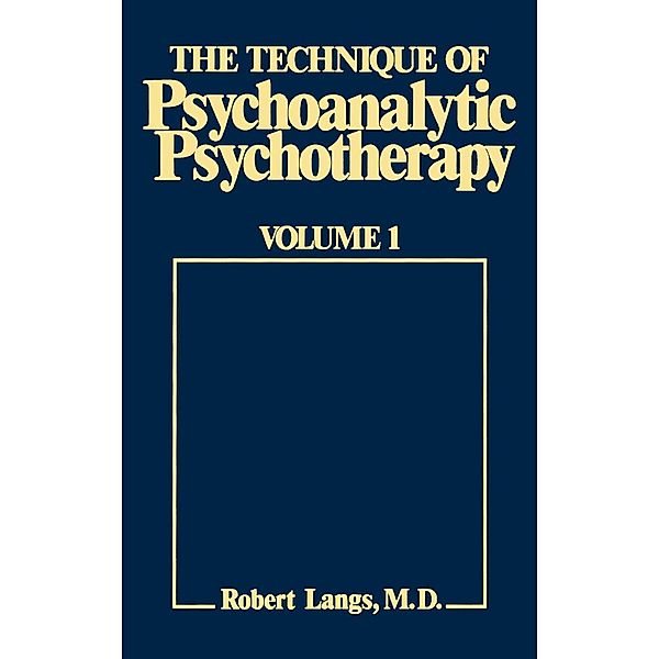 The Technique of Psychoanalytic Psychotherapy, Robert J. Langs