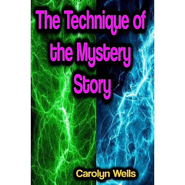 The Technique of the Mystery Story, Carolyn Wells