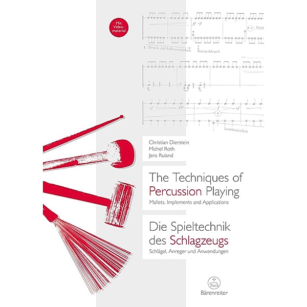 The Techniques of Percussion Playing / Die Spieltechnik des Schlagzeugs, Christian Dierstein, Michel Roth, Jens Ruland