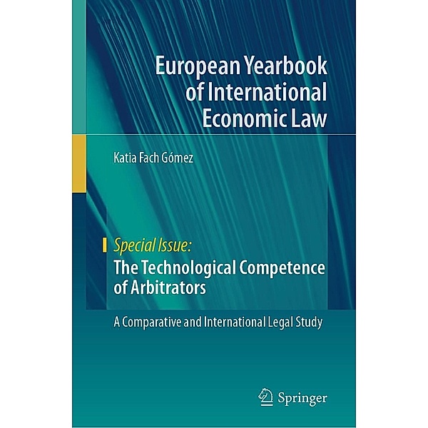 The Technological Competence of Arbitrators / European Yearbook of International Economic Law, Katia Fach Gómez
