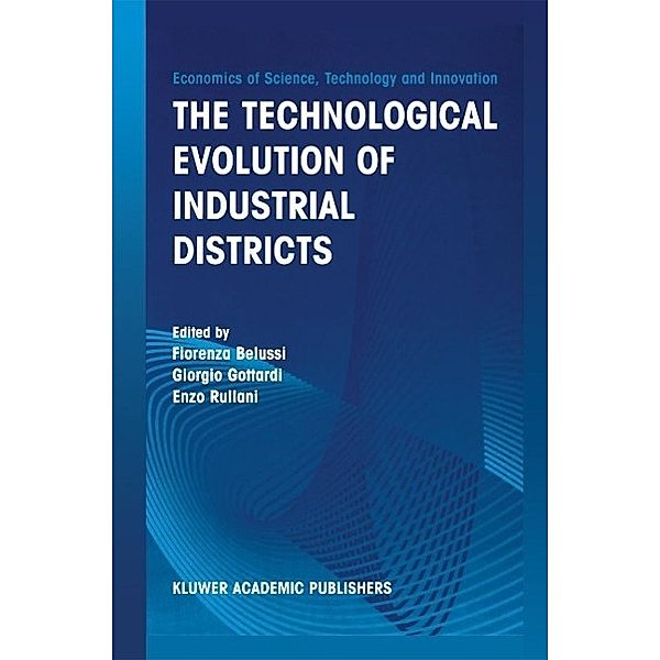The Technological Evolution of Industrial Districts / Economics of Science, Technology and Innovation Bd.29