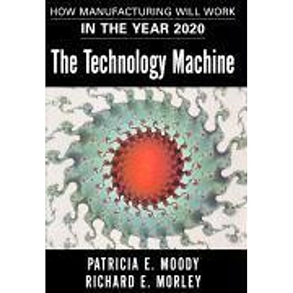 The Technology Machine, Patricia E. Moody, Richard E. Morley