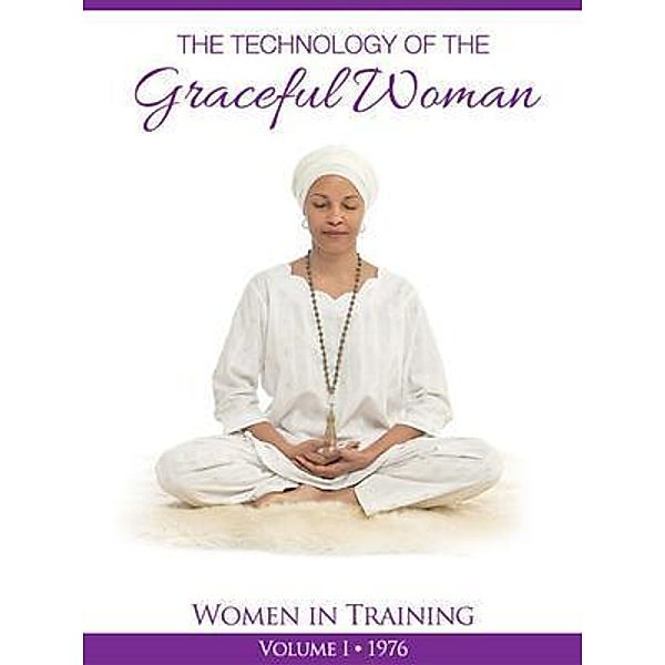 The Technology of The Graceful Woman, Yogi Bhajan