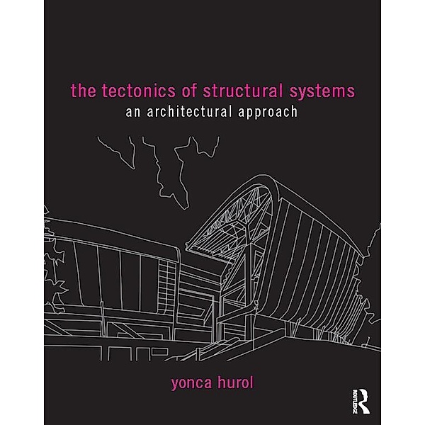 The Tectonics of Structural Systems, Yonca Hurol