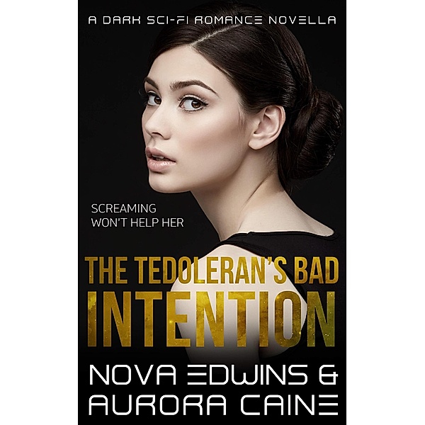 The Tedoleran's Bad Intention (Tedolerans, #3) / Tedolerans, Aurora Caine, Nova Edwins