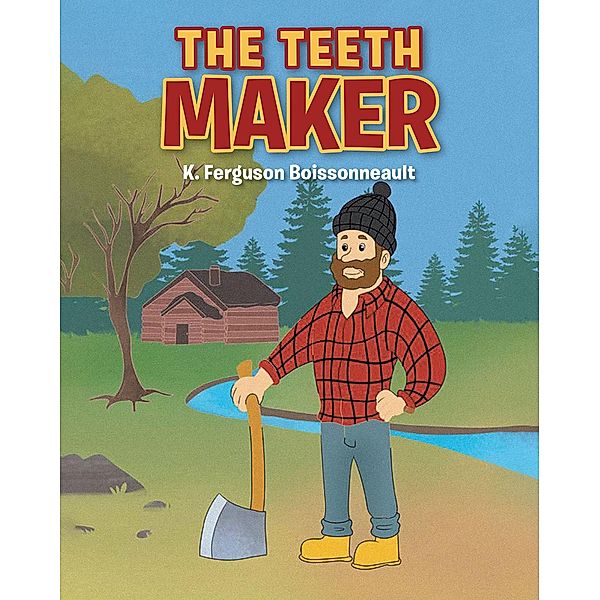 The Teeth Maker / Christian Faith Publishing, Inc., K. Ferguson Boissonneault