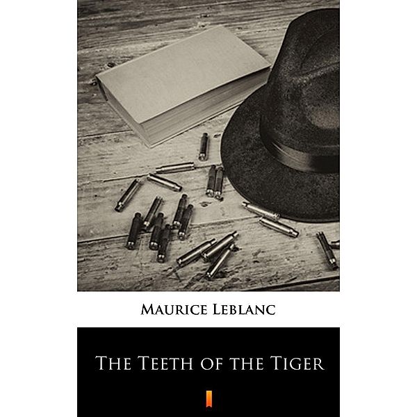 The Teeth of the Tiger, Maurice Leblanc, Alexander Teixeira de Mattos