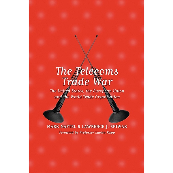 The Telecoms Trade War, Mark Naftel, Lawrence J Spiwak