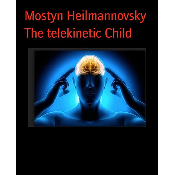 The telekinetic Child, Mostyn Heilmannovsky