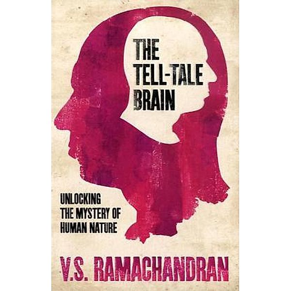 The Tell-Tale Brain, V. S. Ramachandran