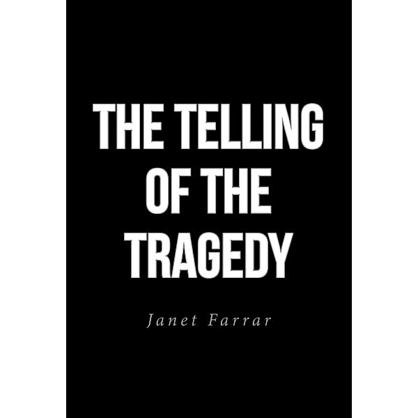 The Telling of the Tragedy, Janet Farrar