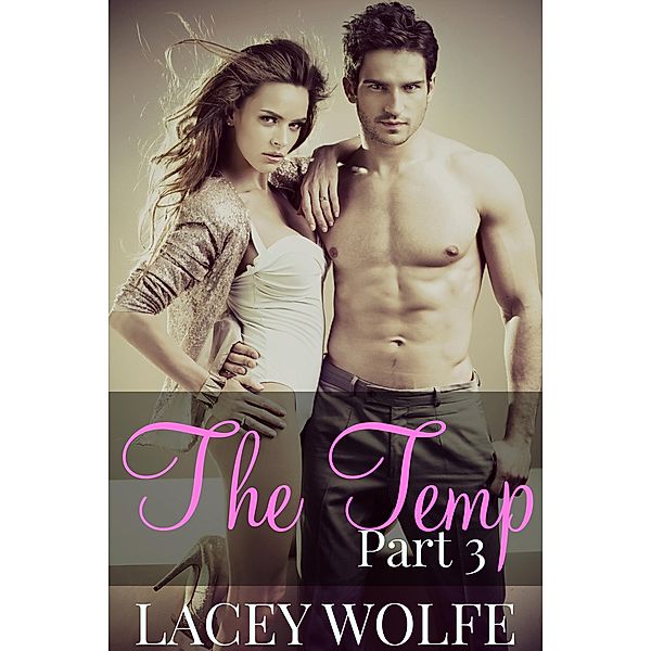 The Temp - Part 3 (The Temp Series, #3) / The Temp Series, Lacey Wolfe
