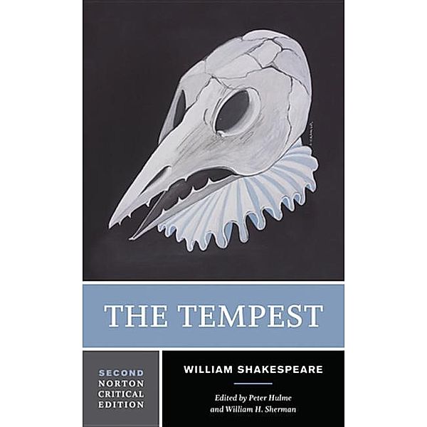 The Tempest - A Norton Critical Edition, William Shakespeare, Peter Hulme, William H. Sherman