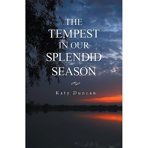 The Tempest in Our Splendid Season, Katy Duncan