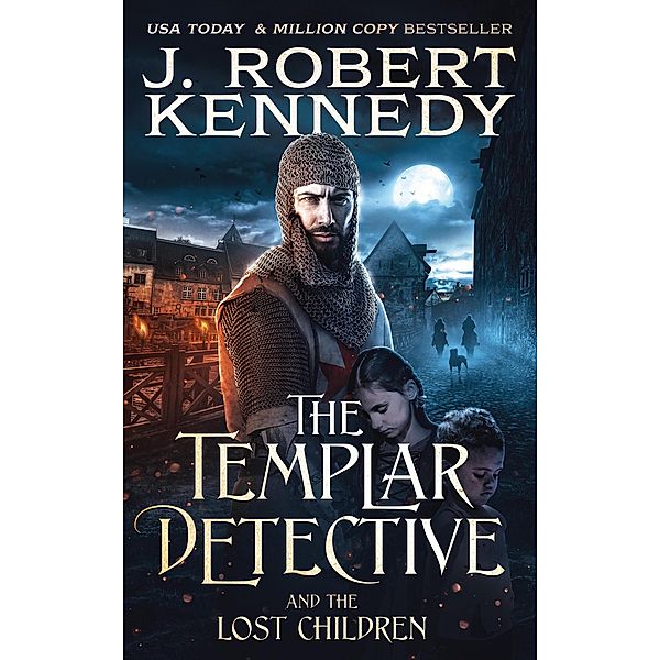 The Templar Detective and the Lost Children (The Templar Detective Thrillers, #7) / The Templar Detective Thrillers, J. Robert Kennedy