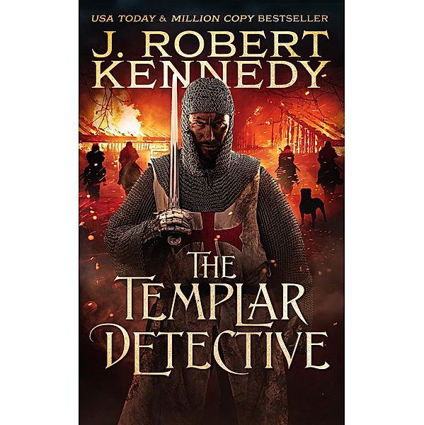 The Templar Detective (The Templar Detective Thrillers, #1) / The Templar Detective Thrillers, J. Robert Kennedy