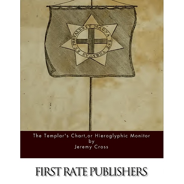 The Templar's Chart, or Hieroglyphic Monitor, Jeremy Cross