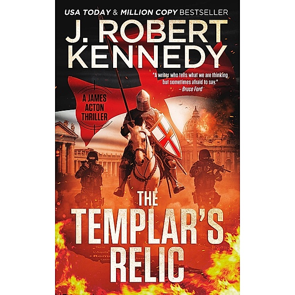 The Templar's Relic (James Acton Thrillers, #4) / James Acton Thrillers, J. Robert Kennedy