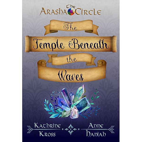 The Temple Beneath the Waves (The Arasha Circle, #1) / The Arasha Circle, Katherine Kross, Anne Haniah