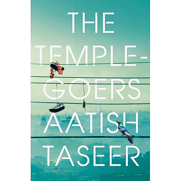 The Temple-goers, Aatish Taseer