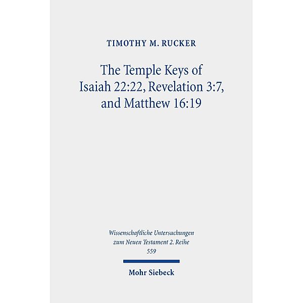 The Temple Keys of Isaiah 22:22, Revelation 3:7, and Matthew 16:19, Timothy M. Rucker