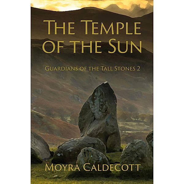 The Temple of the Sun (Guardians of the Tall Stones, #2) / Guardians of the Tall Stones, Moyra Caldecott