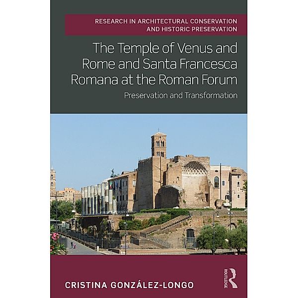 The Temple of Venus and Rome and Santa Francesca Romana at the Roman Forum, Cristina González-Longo